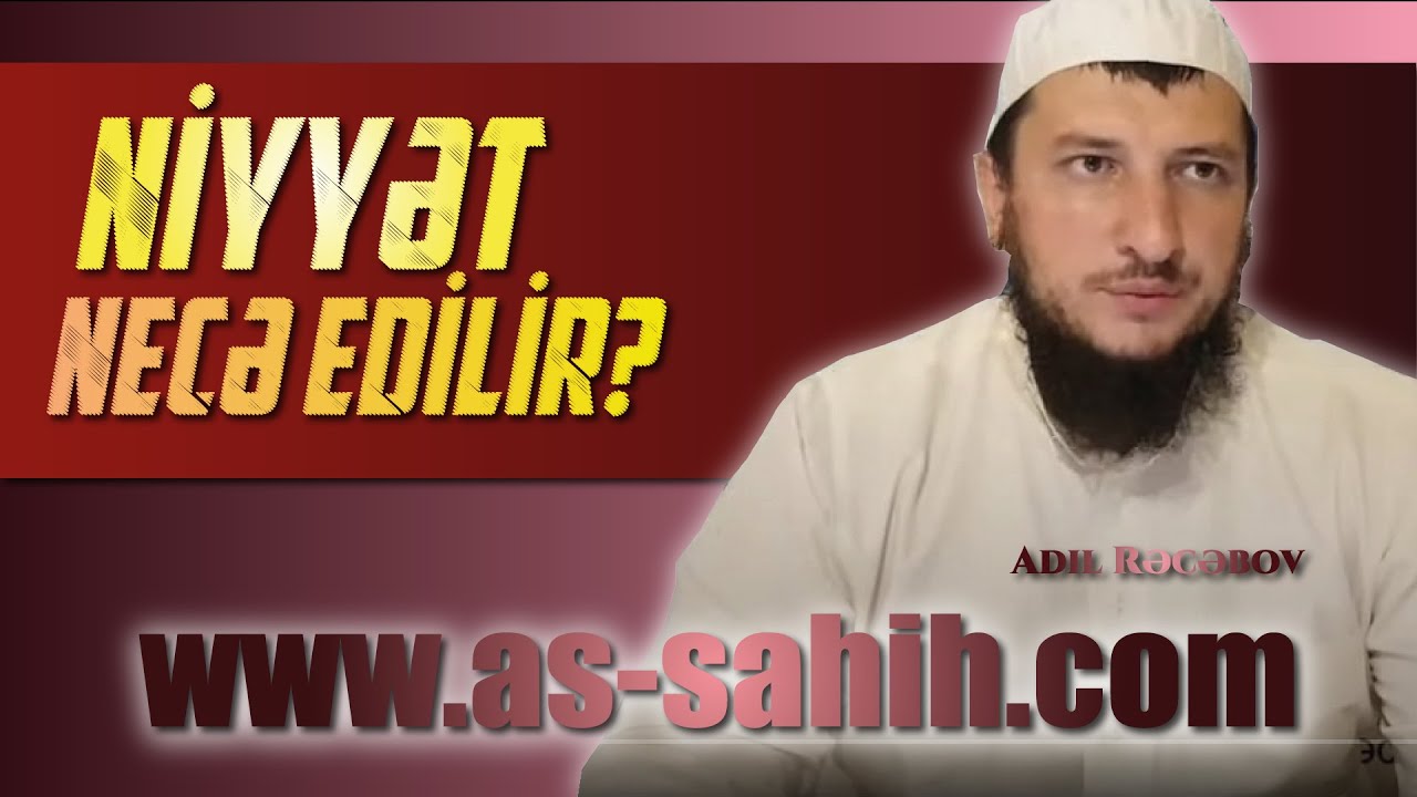 Niyyət necə edilir? \ Adil Rəcəbov