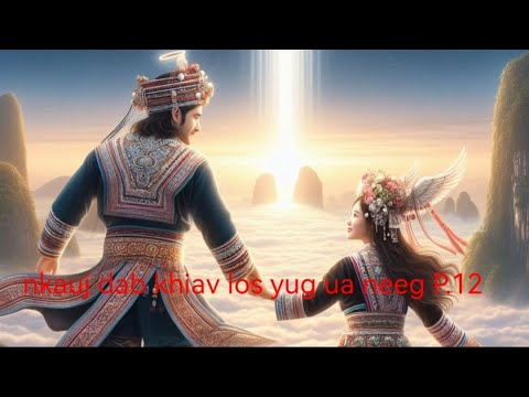 nkauj dab khiav los yug ua neeg P12