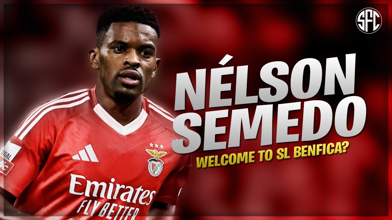 Nélson Semedo - Welcome to SL Benfica? | 2025
