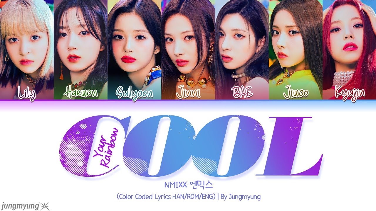 NMIXX(엔믹스) - 'COOL' (YOUR RAINBOW) (Color Coded Lyrics Han/Rom/Eng) By Jungmyung