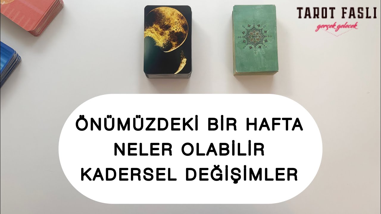Önümüzdeki bir haftada neler olabilir?/ Kadersel dönüm noktaları/ Tarot, tarot falı