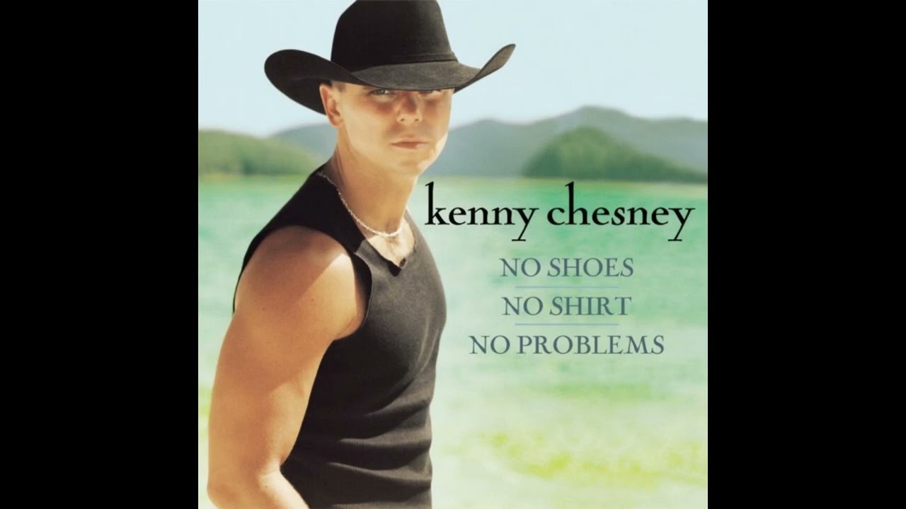 No Shoes, No Shirt, No Problems - Kenny Chesney