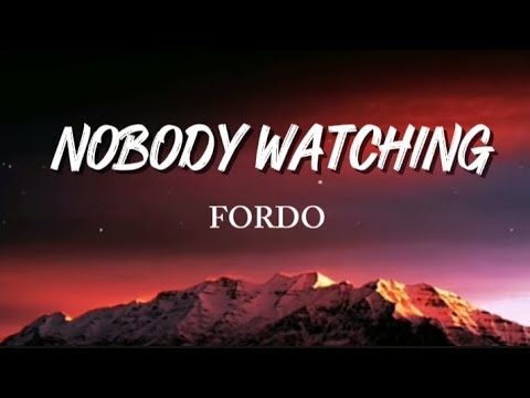 Nobody Watching - Fordo