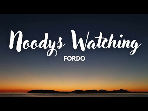 Nobodys Watching - FORDO