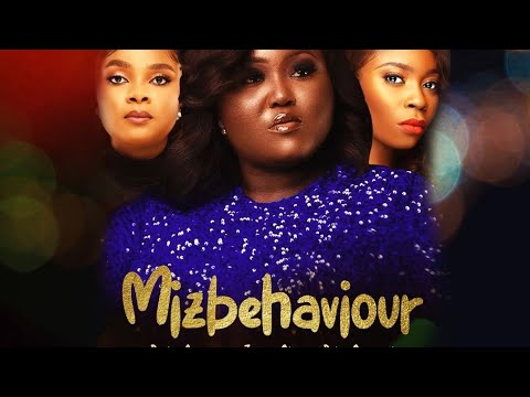 Nollywood Movie (NEW): Miz Behaviour - Starring Blessing Obasi, Bimbo Ademoye and Bolaji Ogunmola