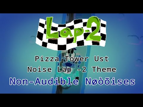 Non-Audible Nøòõises | Pizza Tower Noise Lap -2 FanMade Theme