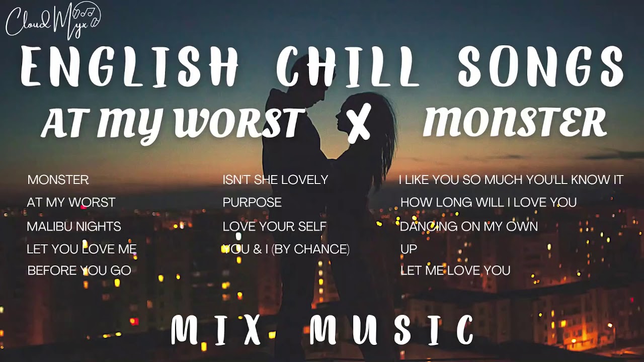 NONSTOP ENGLISH CHILL SONGS | At my worst (Pink Sweat$) | Monster (Katie Sky)