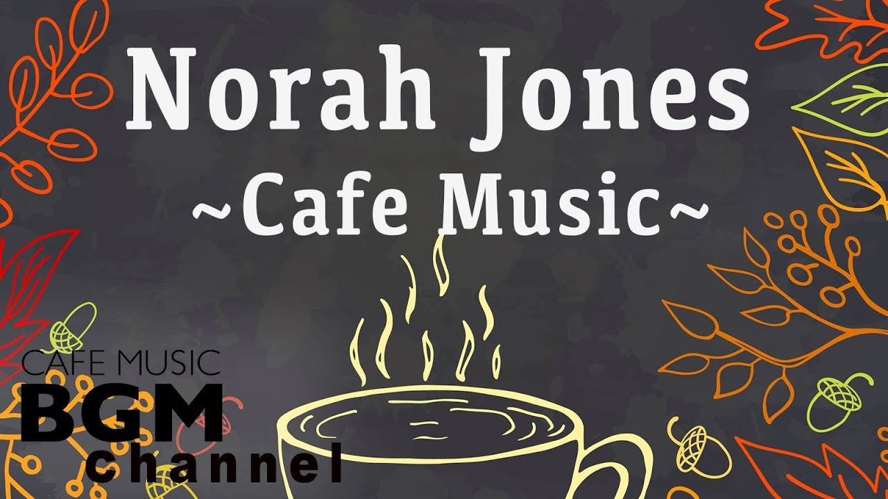 Norah Jones Cover - Relaxing Cafe Music - Chill Out Jazz & Bossa Nova arrange.