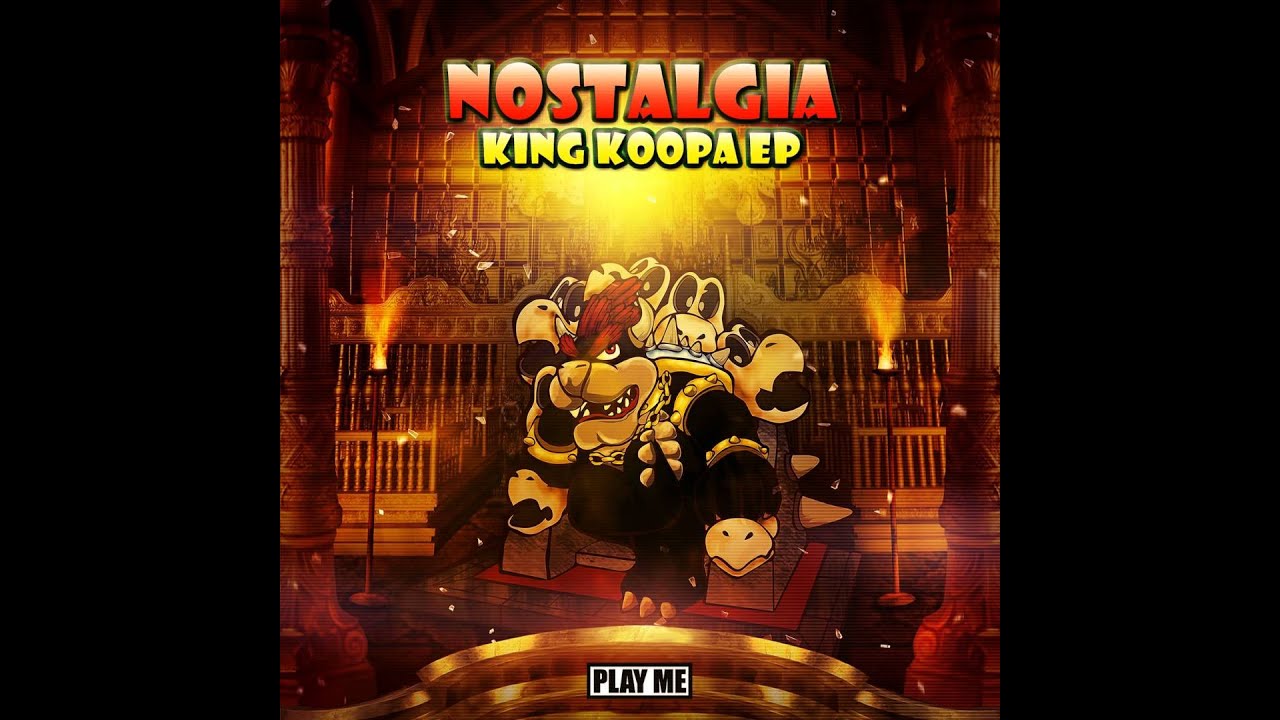 Nostalgia - Serious Coin (King Koopa VIP Mix)
