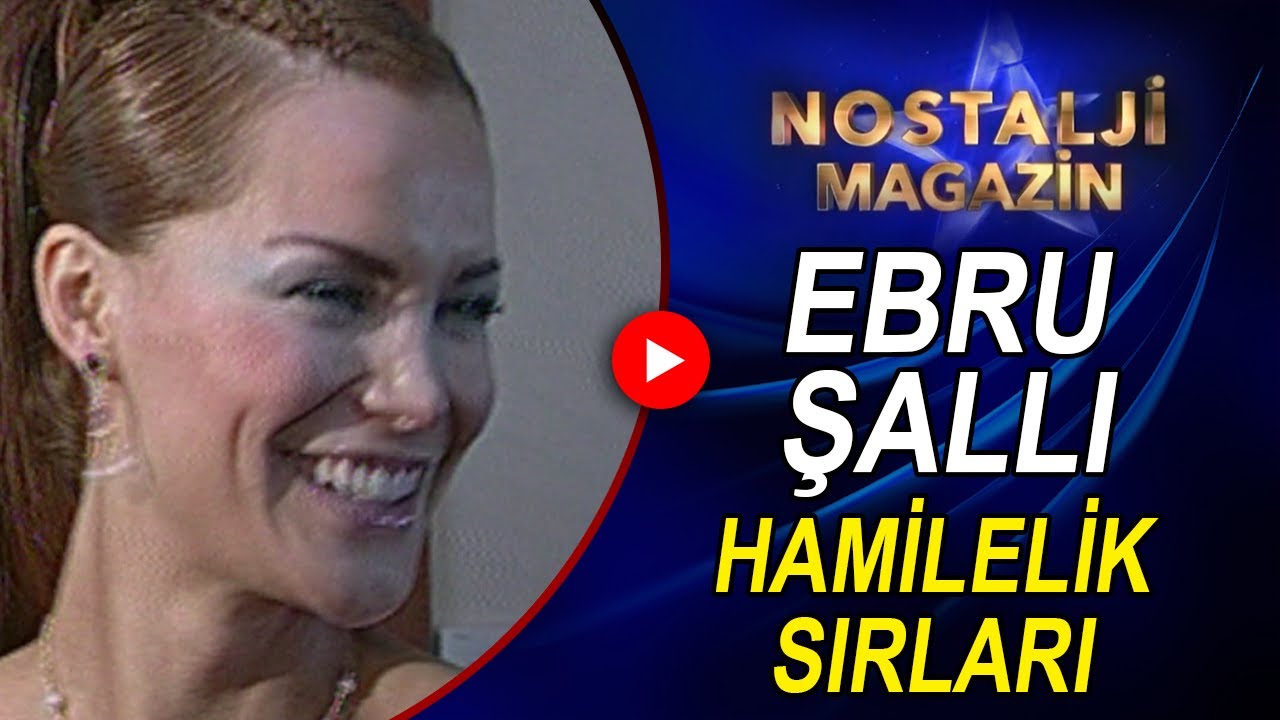 Nostalji Magazin | EBRU ŞALLI HAMİLELİK SIRLARINI AÇIKLADI! YILLAR ÖNCE YAPTIĞI AÇIKLAMALAR...