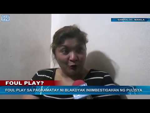 (Nov. 22, 2016) FOUL PLAY SA PAGKAMATAY NI BLACKJACK INIIMBESTIGAHAN NG PULISYA.