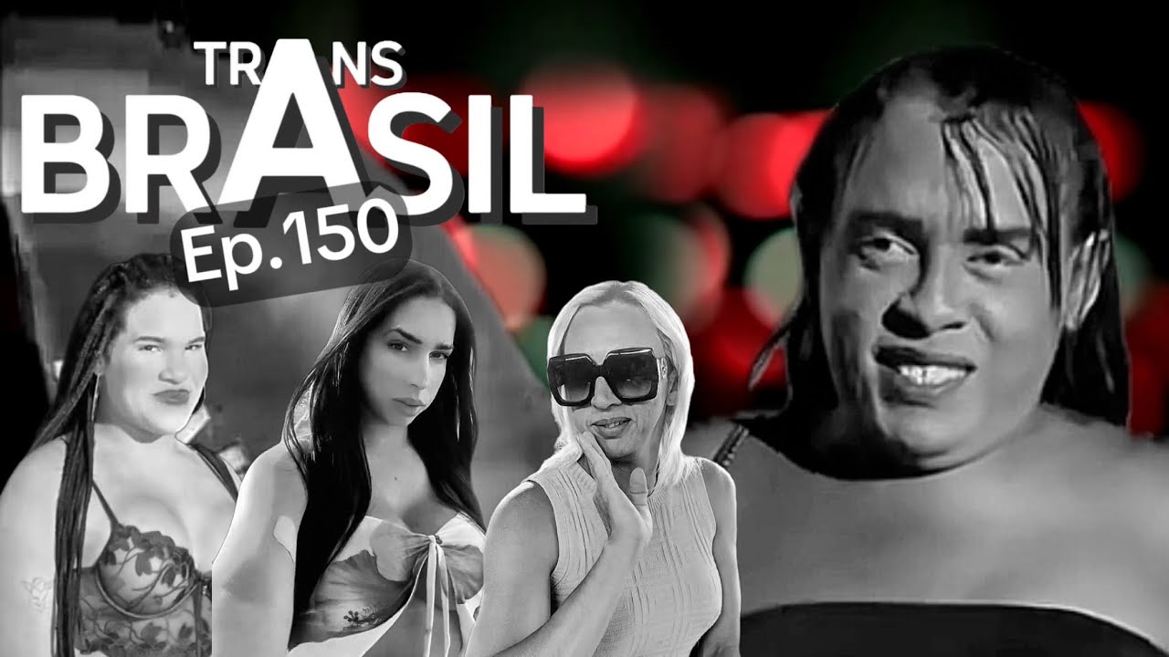 Novela Trans Brasil - Ep. 150