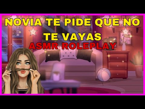 NOVIA TE PIDE QUE NO TE VAYAS || ASMR ROLEPLAY