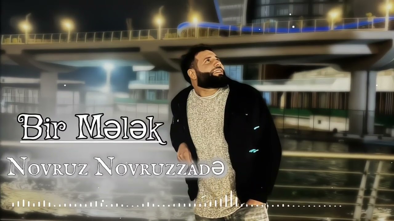 Novruz Novruzzade Bir Melek 2025 Yeni (Trend Mahni)