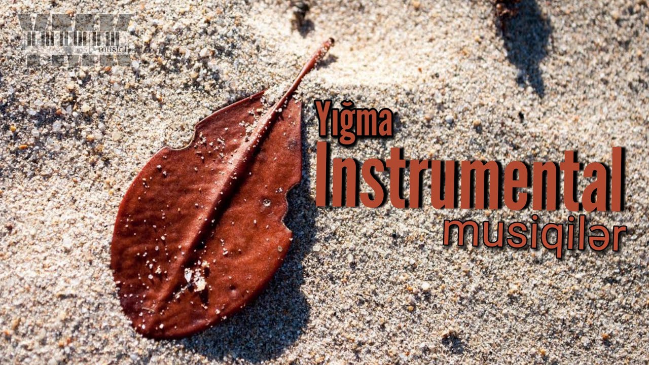İnstrumental Azərbaycan Mahnıları - 2022 Hezin Musiqiler Yığma (YMK Musiqi #238) Pərvin Mikayıl