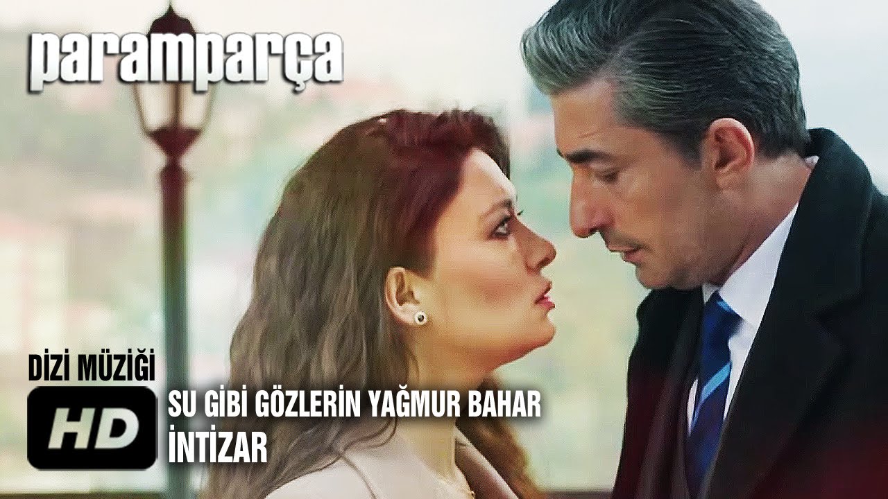 İntizar - Su Gibi Gözlerin Yağmur Bahar - Paramparça Dizi Müziği