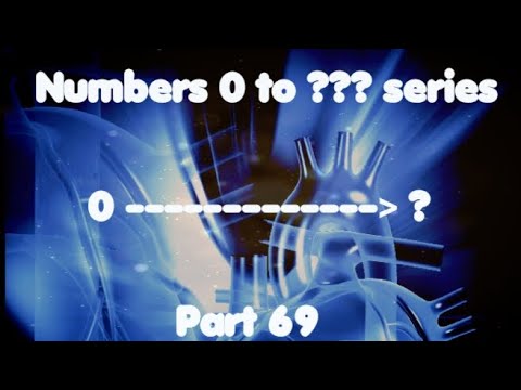 Numbers 0 to ??? series (Part 69)