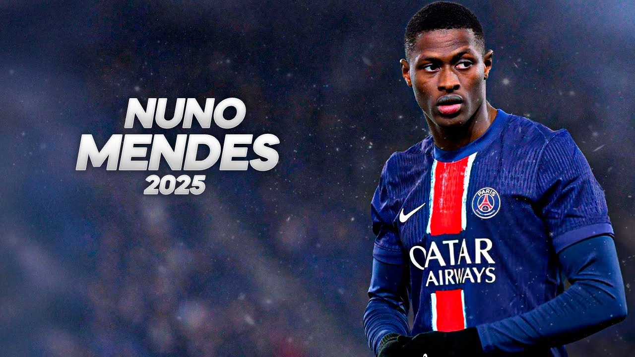 Nuno Mendes - Full Season Show - 2025ᴴᴰ