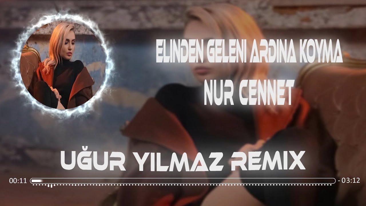Nur Cennet - Elinden Geleni Ardına Koyma ( Uğur Yılmaz Remix )