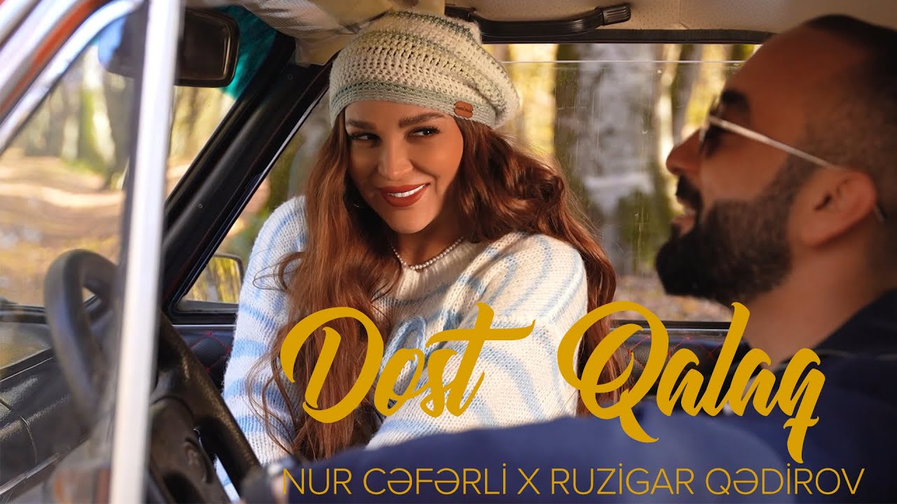 Nur Cəfərli × Ruzigar Qədirov – Dost Qalaq (Rəsmi Musiqi Videosu)