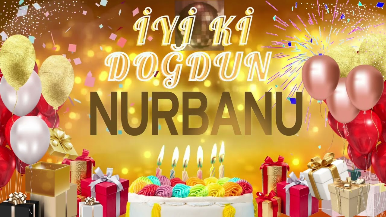 NURBANU - Doğum Günün Kutlu Olsun Nurbanu