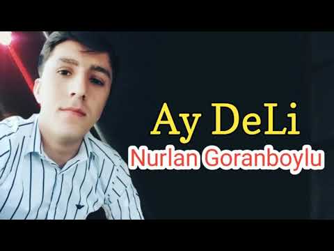 Nurlan Goranboylu - Qisqaniram Ay Deli