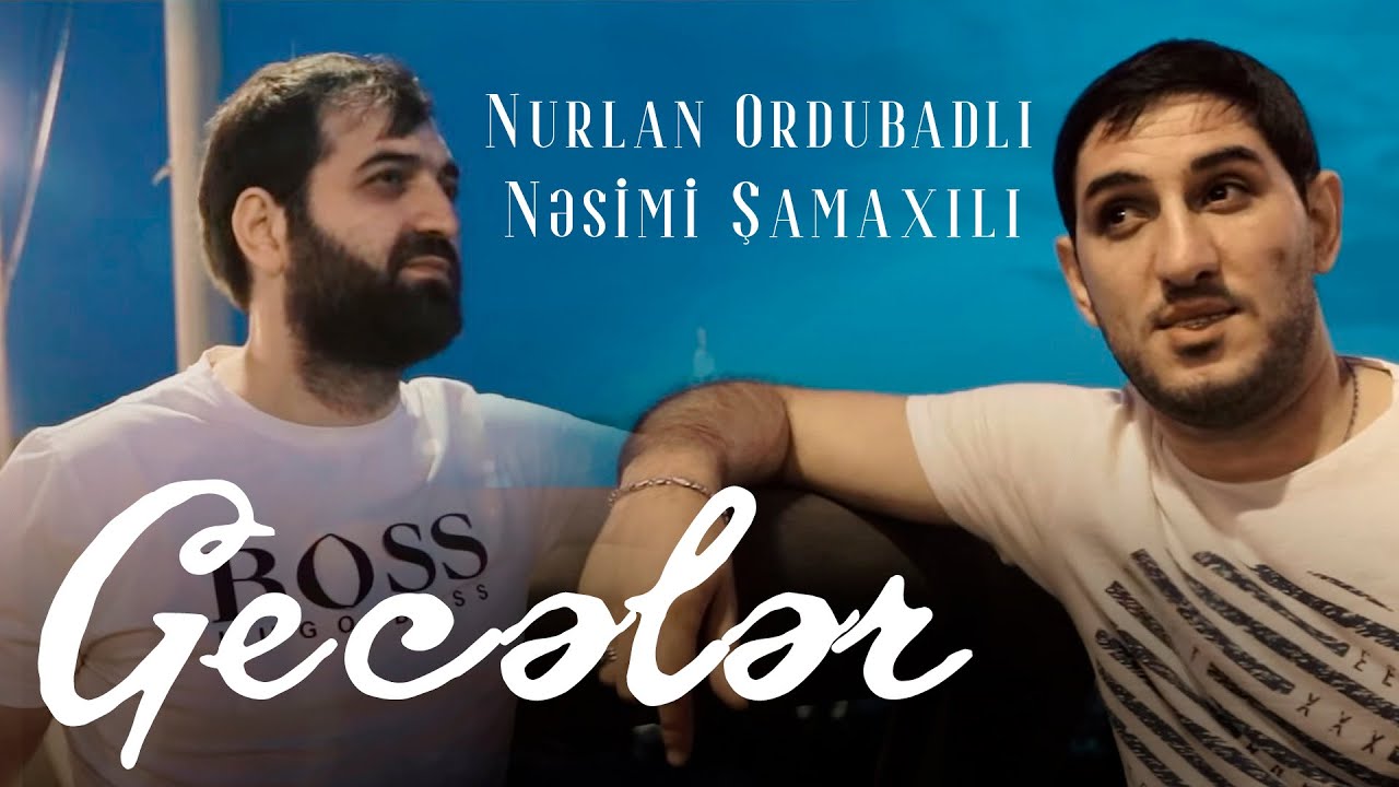Nurlan Ordubadlı & Nesimi Samaxili - Geceler (Resmi Musiqi Videosu)