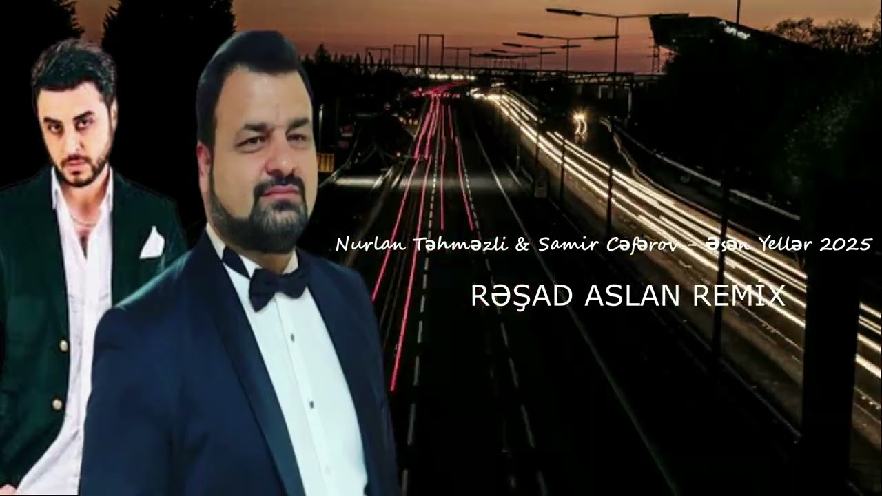 Nurlan Tehmezli & Samir Ceferov - Esen Yeller 2025 Remix
