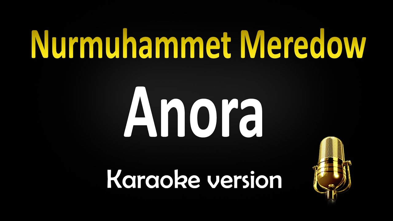 Nurmuhammet Meredow - Anora (Karaoke)