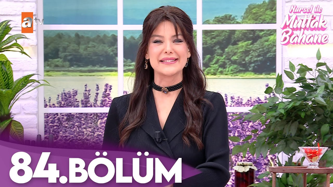 Nursel ile Mutfak Bahane | 26 Haziran 2025 Perşembe - 4. Sezon