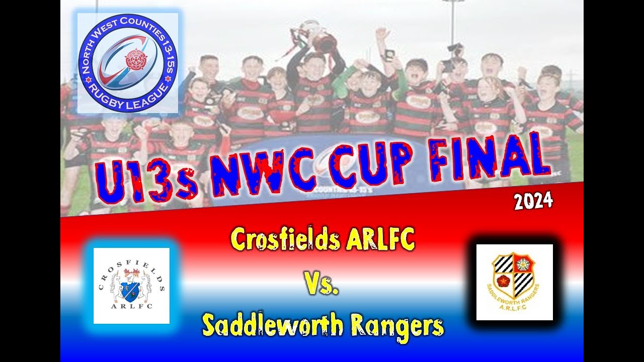 NWC U13s Cup Final 2024  -  Crosfields vs. Saddleworth Rangers Rhinos