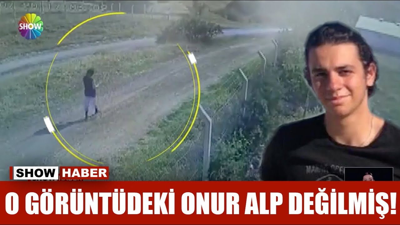 O görüntüdeki Onur Alp değilmiş!
