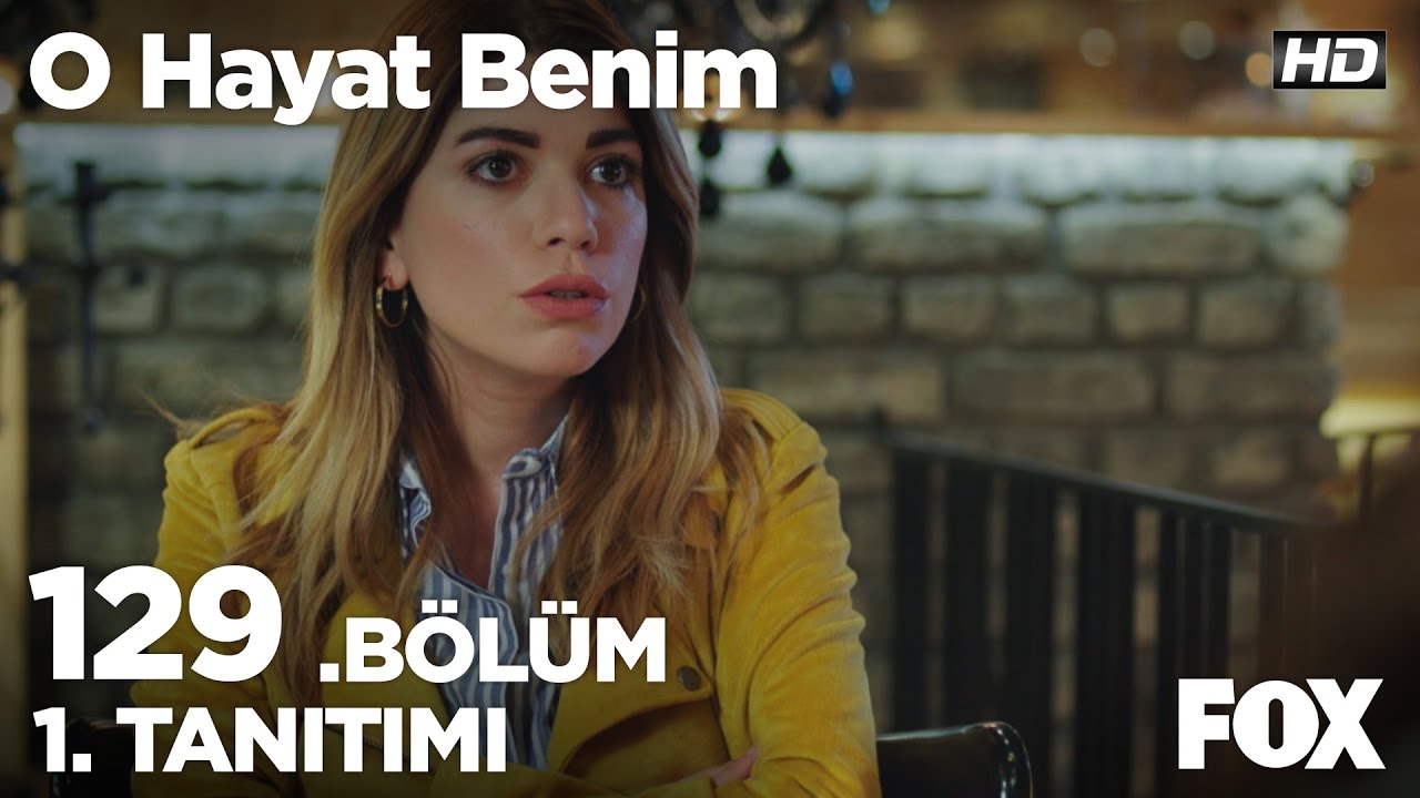 O Hayat Benim 129. Bölüm 1. Tanıtımı