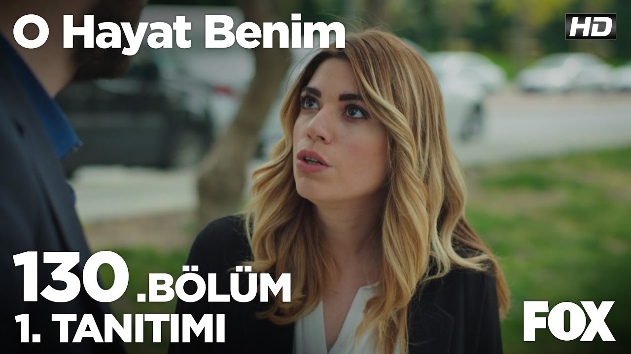 O Hayat Benim 130. Bölüm 1. Tanıtımı