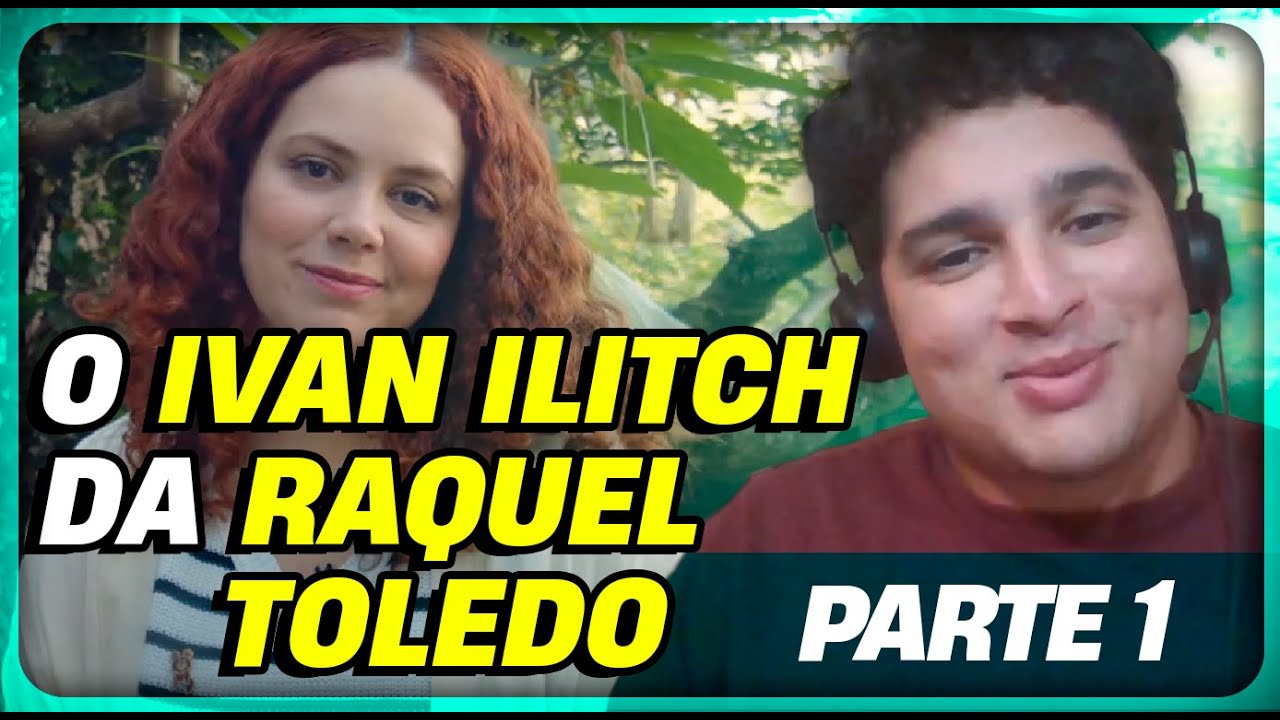 O Ivan Ilitch da Raquel Toledo - Parte 1 ••• Panda