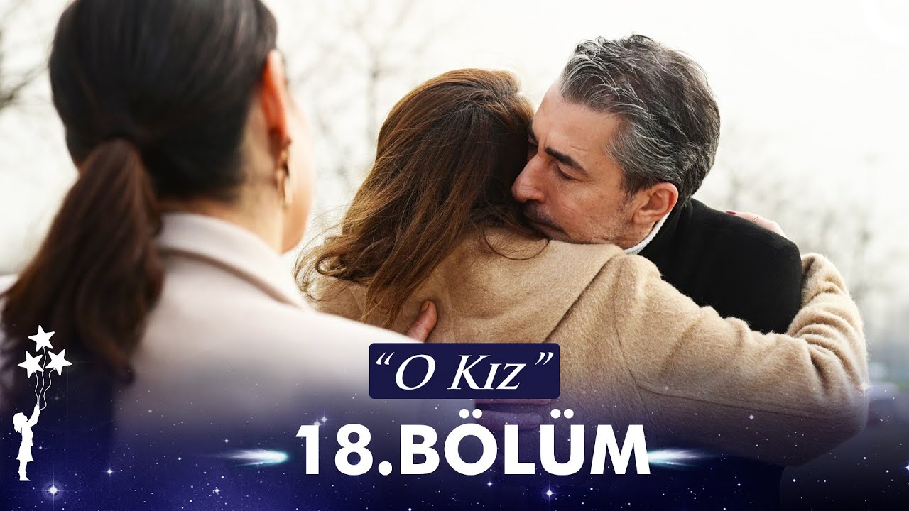 O Kız 18. Bölüm