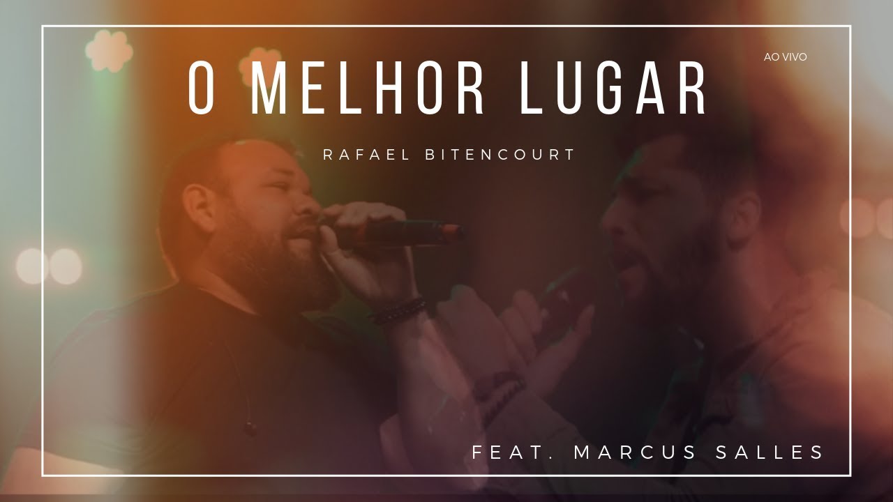 O Melhor Lugar - Rafael Bitencourt - Feat. Marcus Salles