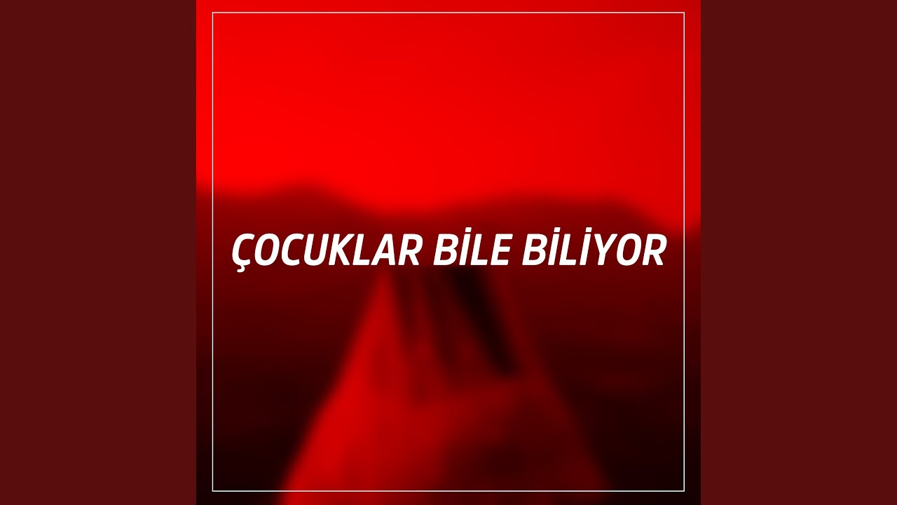 Çocuklar Bile Biliyor