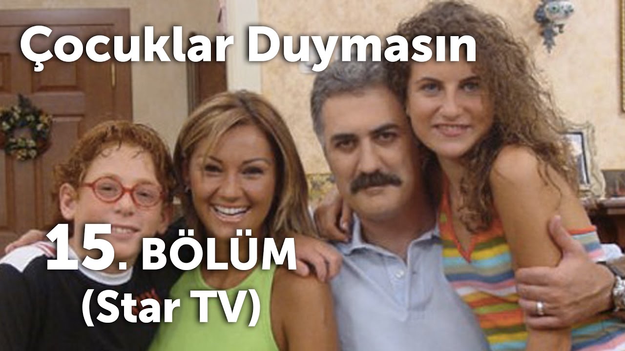 Çocuklar Duymasın 15. Bölüm (Star TV)