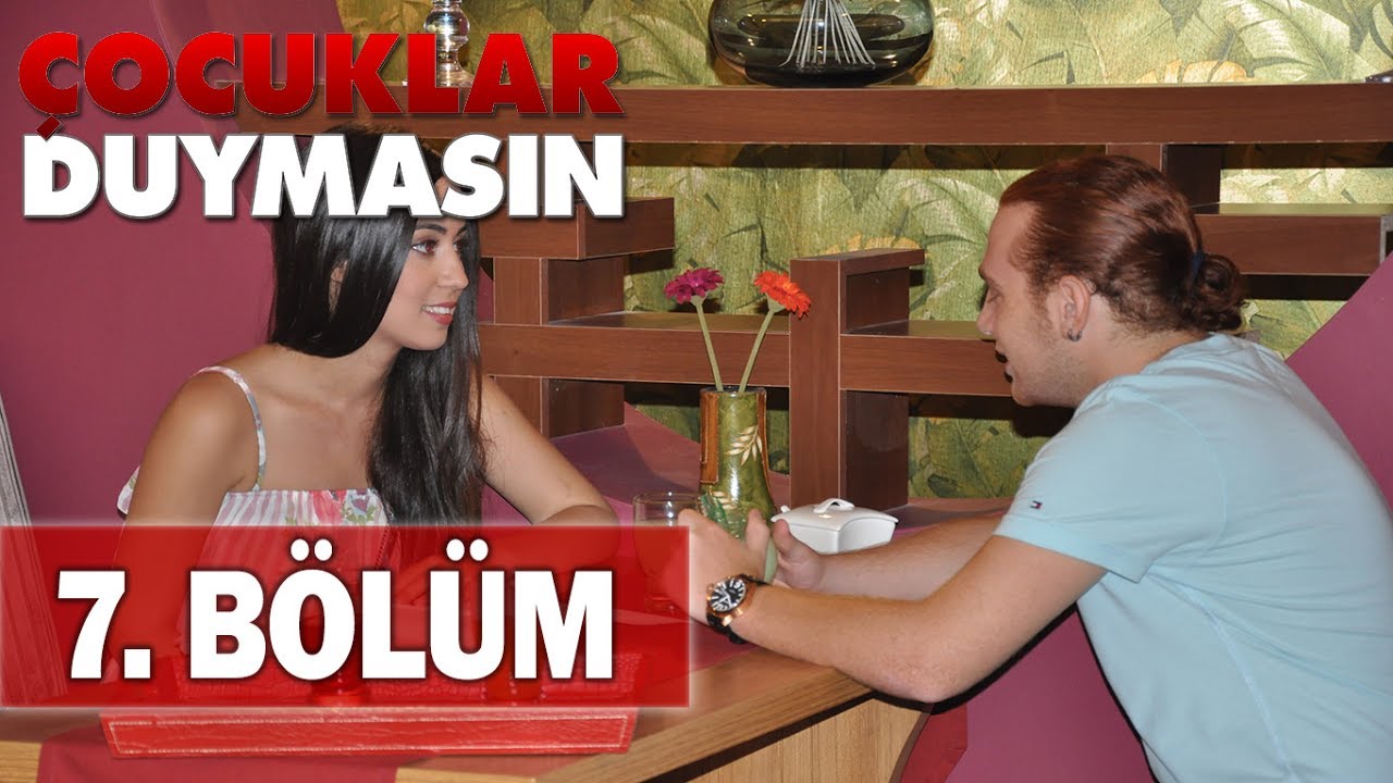 Çocuklar Duymasın 7. Bölüm