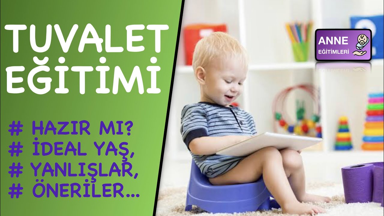 Çocuklarda Tuvalet Eğitimi (Hazırlık, En Uygun Yaş)