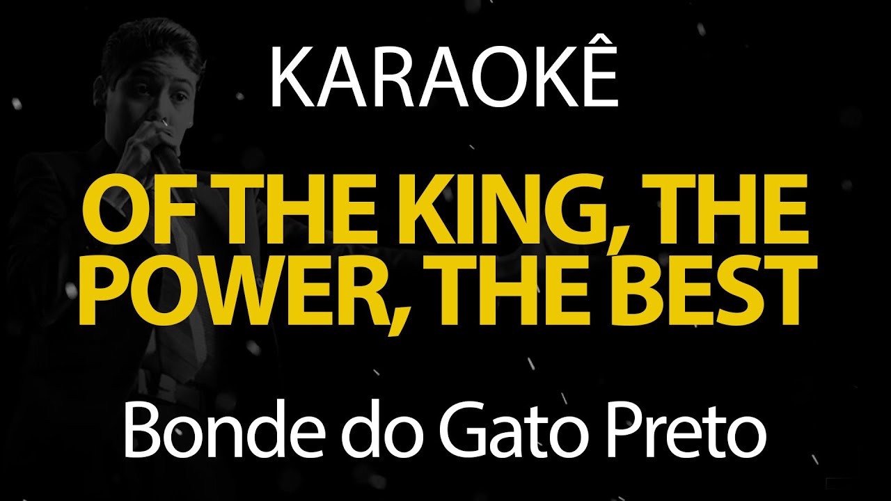 Of the King, The Power, The Best - Bonde do Gato Preto (Karaokê Version)