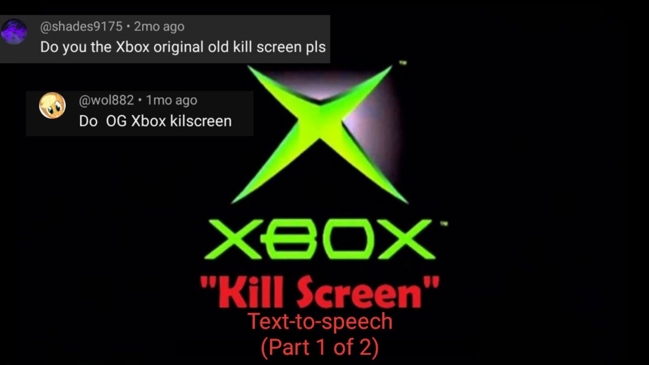 OG Xbox killscreen Text-to-speech (Shades's and Applejack's request + Part 1 of 2)