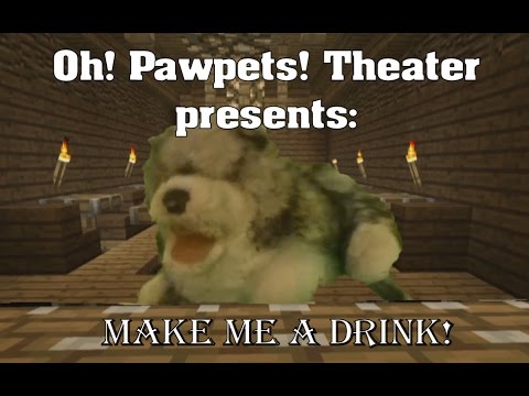 Oh! Pawpets! Theater presents: Make Me A Drink