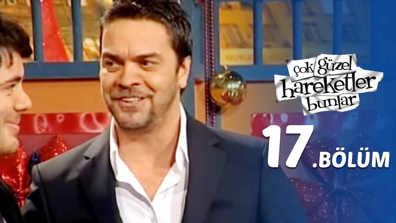 Çok Güzel Hareketler Bunlar  17.Bölüm