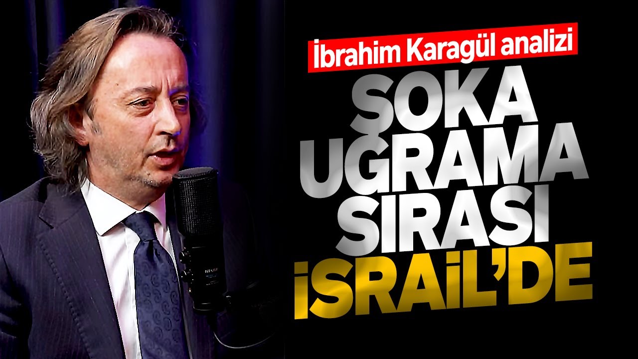 ŞOKA UĞRAMA SIRASI İSRAİL'DE... İBRAHİM KARAGÜL'DEN ÇARPICI BİR ANALİZ DAHA. SESLİ MAKALE