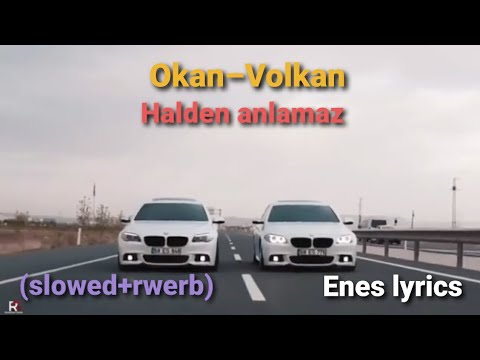 Okan & Volkan – Halden anlamaz (Slowed+rewerb) Enes lyrics