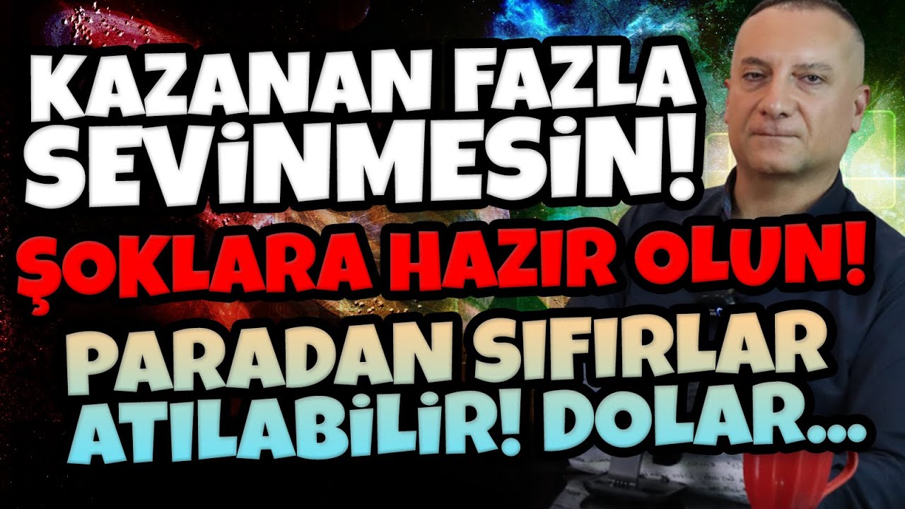 ŞOKLARA HAZIR OLUN! KAZANAN FAZLA SEVİNMESİN! PARADAN SIFIRLAR ATILABİLİR! DOLAR... Sinan Hoca