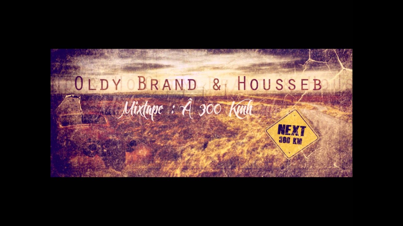 Oldy Brand & Housseb feat.SammySammSy - Augen zu - Mixtape : Â 300 Kmh