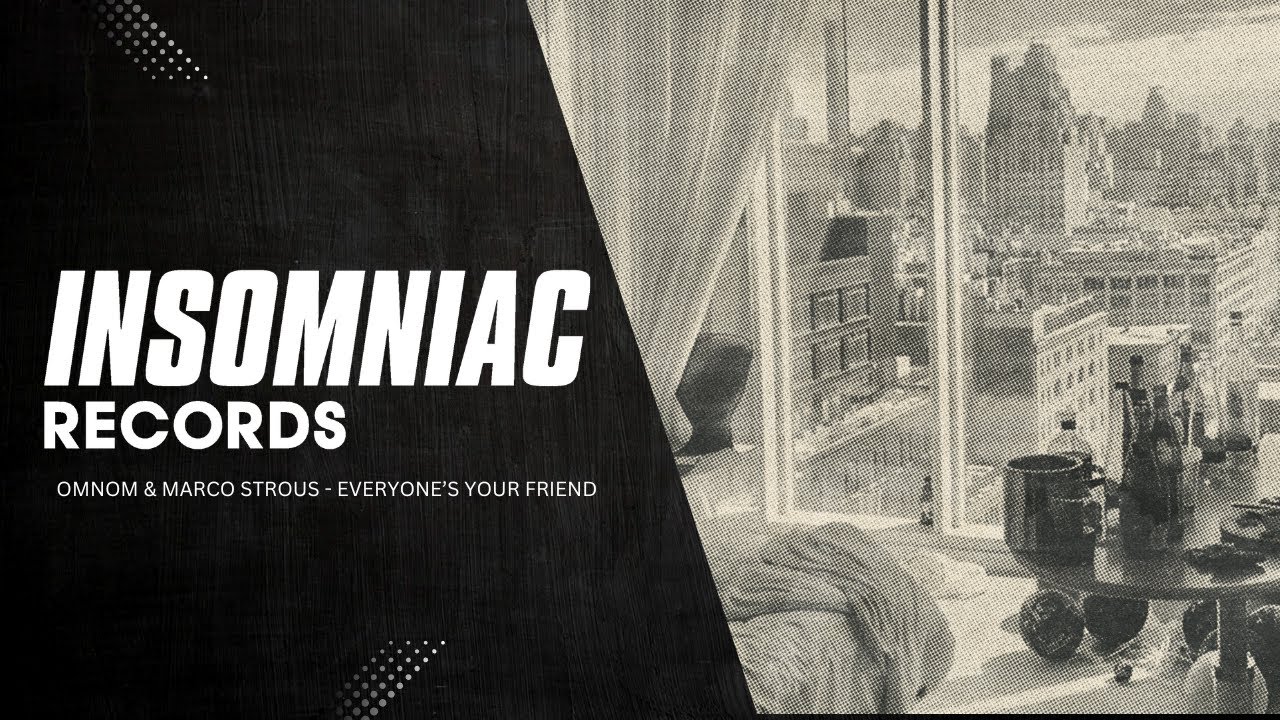 OMNOM & Marco Strous - Everyone’s Your Friend | Insomniac Records